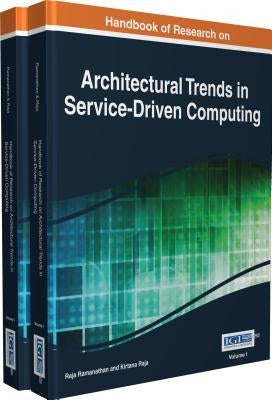 Handbook of Research on Architectural Trends in Service-Driven Computing 2 Volumes by Ramanathan, Raja