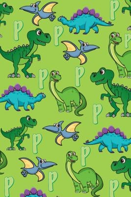 P: Dinosaur Alphabet Practice Writing Book for Kids by Journals, Dream Darling