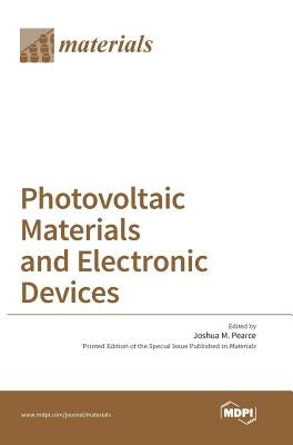 Photovoltaic Materials and Electronic Devices by Pearce, Joshua M.