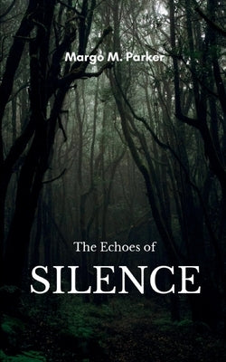 The Echoes of Silence by Parker, Margo M.