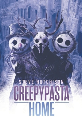 Creepypasta Home by Hutchison, Steve