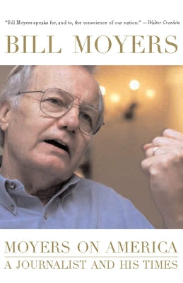 Moyers on America: A Journalist and His Times by Moyer, Bill