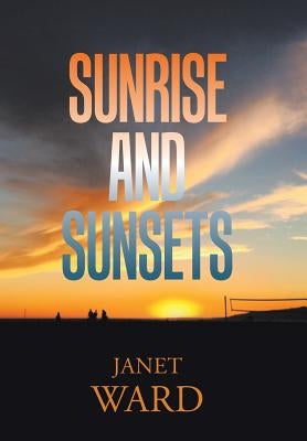 Sunrise and Sunsets by Ward, Janet