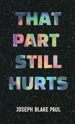 That Part Still Hurts by Paul, Joseph Blake