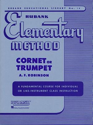 Rubank Elementary Method: Cornet or Trumpet by Robinson, A. F.