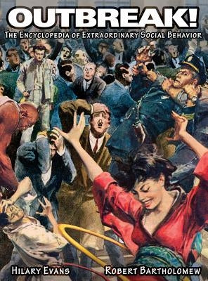 OUTBREAK! The Encyclopedia of Extraordinary Social Behavior by Evans, Hilary