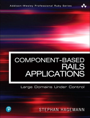 Component-Based Rails Applications: Large Domains Under Control by Hagemann, Stephan