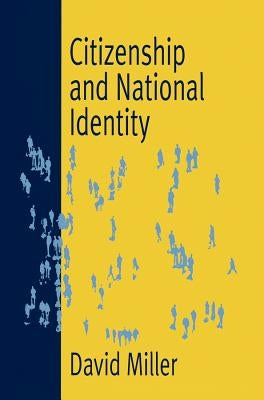 Citizenship and National Identity by Miller, David L.