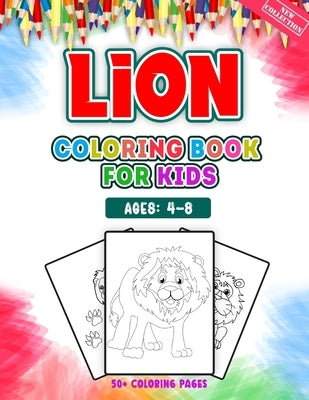 Lion Coloring Book For Kids Ages 4-8: A Huge Collections of 50 + Lion Illustrations For Kids Coloring Pages With Animal Cartoon and Jungle Styles - Ch by World, 52 Coloring