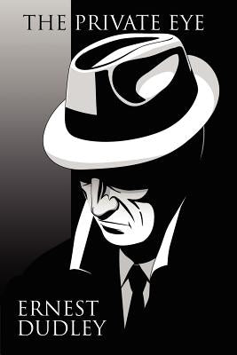 The Private Eye: Classic Crime Stories by Dudley, Ernest