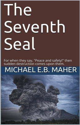 The Seventh Seal by Maher, Michael E. B.