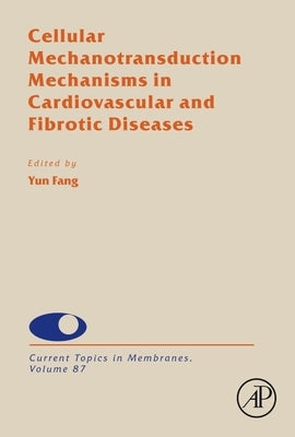 Cellular Mechanotransduction Mechanisms in Cardiovascular and Fibrotic Diseases: Volume 87 by Fang, Yun