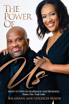 The Power of Us: How to Win in Marriage and Business - Passion. Pain. Truth. Faith. by Mausi, Sulaiman