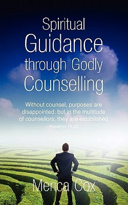 Spiritual Guidance Through Godly Counselling by Cox, Merica
