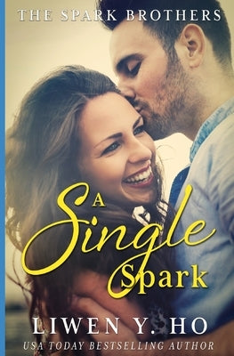 A Single Spark: A Christian Contemporary Romance by Ho, Liwen y.