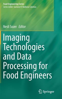 Imaging Technologies and Data Processing for Food Engineers by Sozer, Nesli