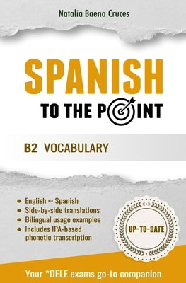 Spanish To The Point: B2 Vocabulary by Baena Cruces, Natalia
