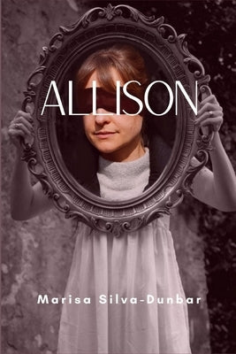 Allison by Silva-Dunbar, Marisa