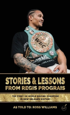 Stories & Lessons From Regis Prograis by Prograis, Regis