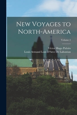 New Voyages to North-America; Volume 2 by Paltsits, Victor Hugo