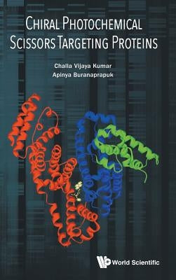 Chiral Photochemical Scissors Targeting Proteins by Kumar, Challa