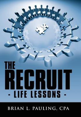 The Recruit: - Life Lessons - by Pauling, Brian L.