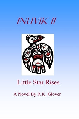 Inuvik II, Little Star Rises by Glover, R. K.