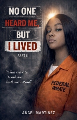 No One Heard Me, But I Lived by Martinez, Angel
