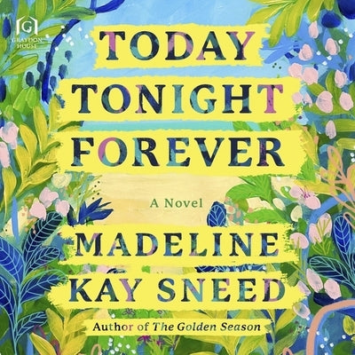 Today Tonight Forever by Sneed, Madeline Kay