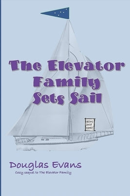 The Elevator Family Sets Sail by Evans, Douglas
