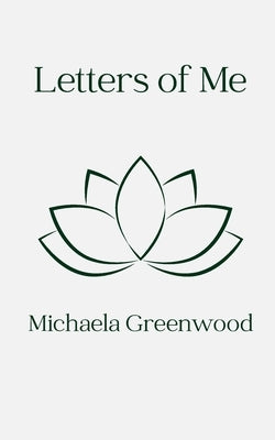 Letters of Me by Greenwood, Michaela L.