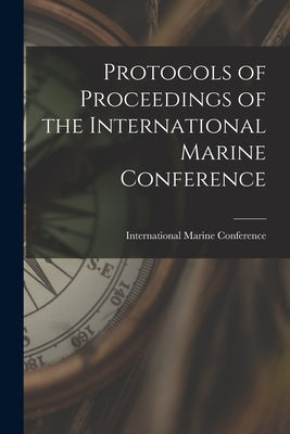 Protocols of Proceedings of the International Marine Conference by International Marine Conference