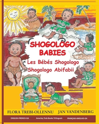 Shogologo Babies / Les Bébés Shogologo / Shogologo Abifabii by Trebi-Ollennu, Flora A.