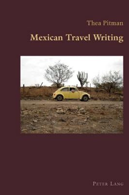 Mexican Travel Writing by Pitman, Thea