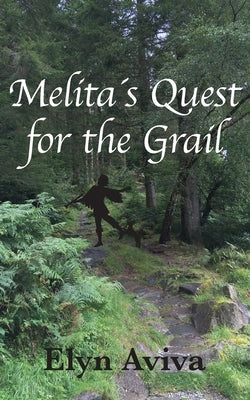 Melita´s Quest for the Grail by Aviva, Elyn