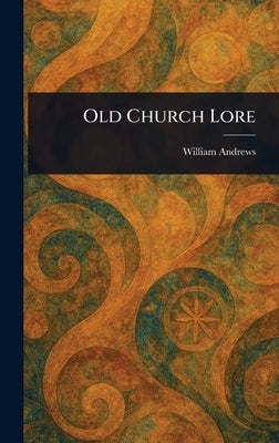 Old Church Lore by Andrews, William