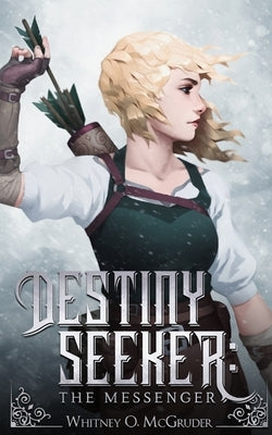 Destiny Seeker: The Messenger by McGruder, Whitney O.