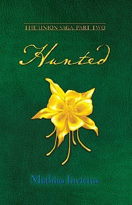 Hunted: The Union Saga Part Two by Invictus, Mathias