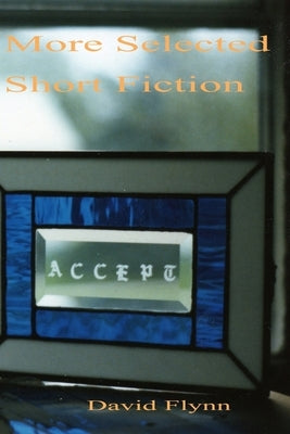 More Selected Short Fiction by Flynn, David