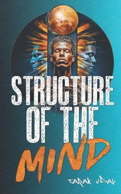 Structure of the Mind by Uday, Tarak