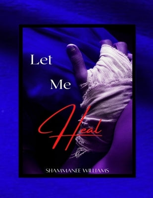 Let Me Heal by Williams, Shammanee