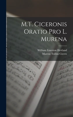 M.T. Ciceronis Oratio Pro L. Murena by Cicero, Marcus Tullius