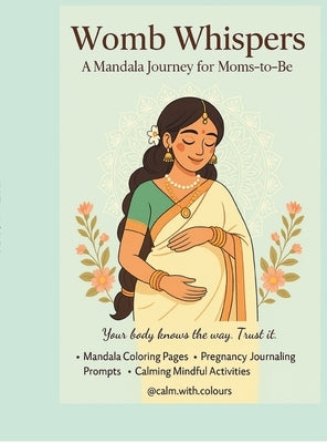 Womb Whispers: A Mindful Pregnancy Companion with Mandalas, Affirmations & Baby Bonding Prompts by Calm with Colours
