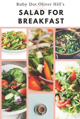 Salad for Breakfast: Why Teenagers and Adults Need to Eat Salad for Breakfast by Jones, Anthony