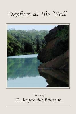 Orphan at the Well by McPherson, D. Jayne