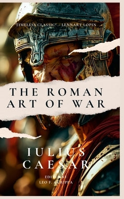 The Roman Art Of War by Caesar, Julius