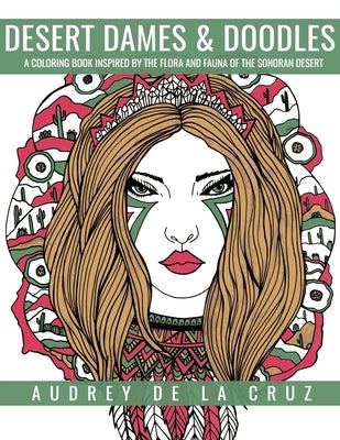 Desert Dames and Doodles: A Coloring Book Inspired By The Sonoran Desert by Andrade, Larry