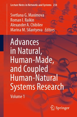 Advances in Natural, Human-Made, and Coupled Human-Natural Systems Research: Volume 1 by Maximova, Svetlana G.