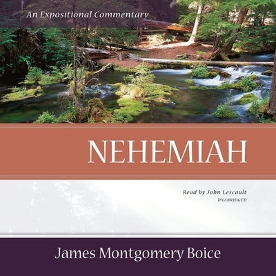 Nehemiah: An Expositional Commentary by Boice, James Montgomery