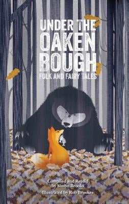Under the Oaken Bough: Folk and Fairy Tales by Brooks, Simon